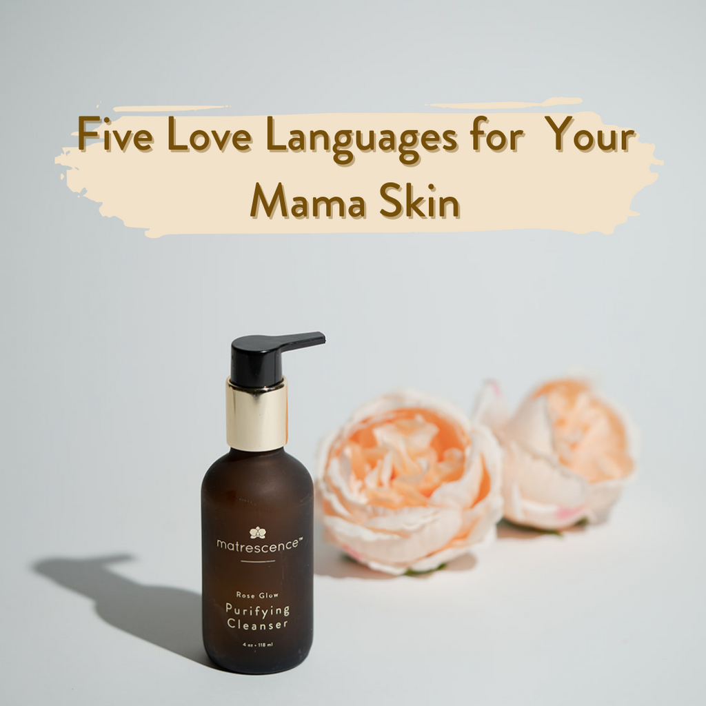The 5 Love Languages for Your Mama Skin